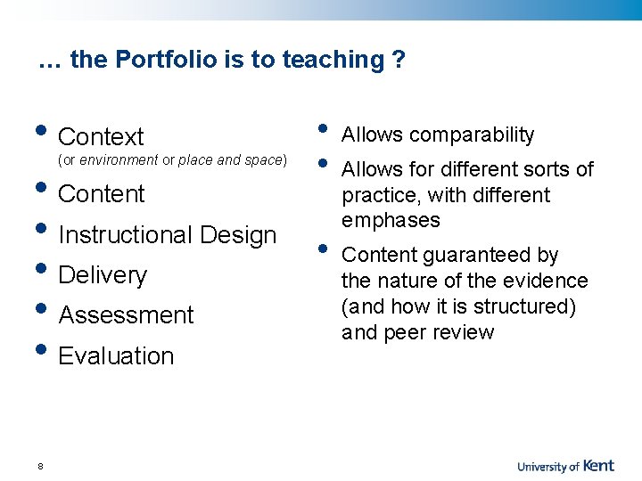 … the Portfolio is to teaching ? • Allows comparability • Context • Allows