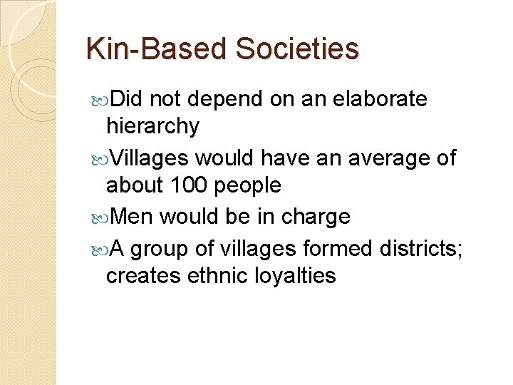 Kin-Based Societies Did not depend on an elaborate hierarchy Villages would have an average