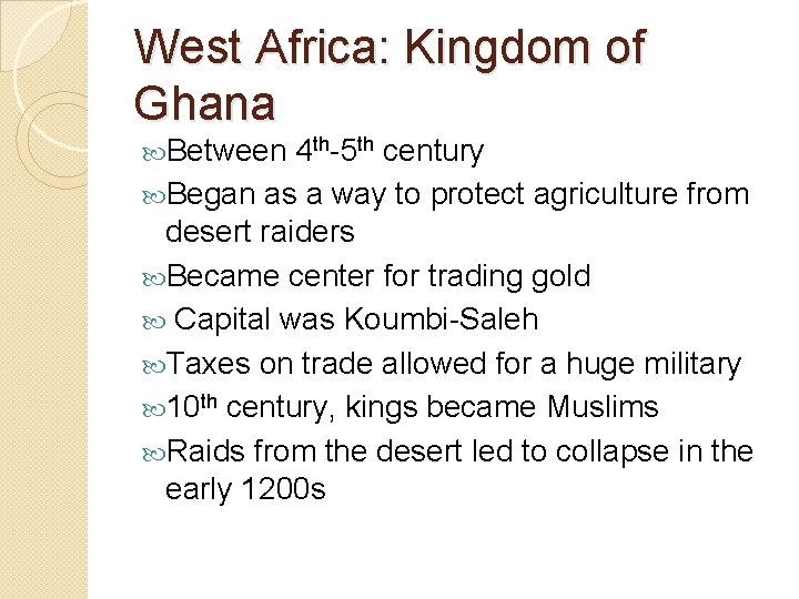 West Africa: Kingdom of Ghana Between 4 th-5 th century Began as a way