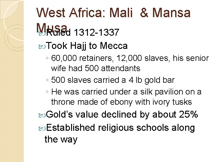 West Africa: Mali & Mansa Musa Ruled 1312 -1337 Took Hajj to Mecca ◦