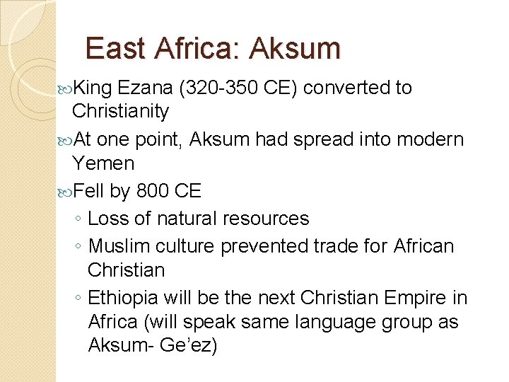 East Africa: Aksum King Ezana (320 -350 CE) converted to Christianity At one point,