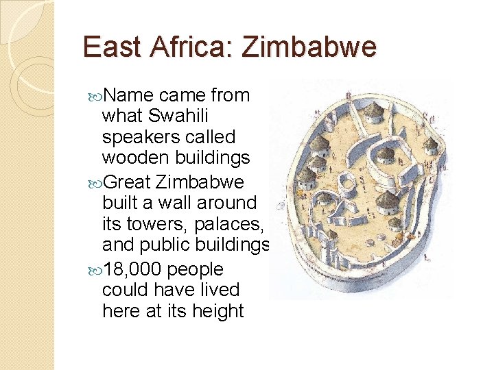 East Africa: Zimbabwe Name came from what Swahili speakers called wooden buildings Great Zimbabwe