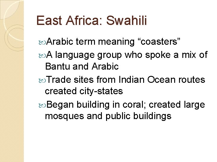 East Africa: Swahili Arabic term meaning “coasters” A language group who spoke a mix