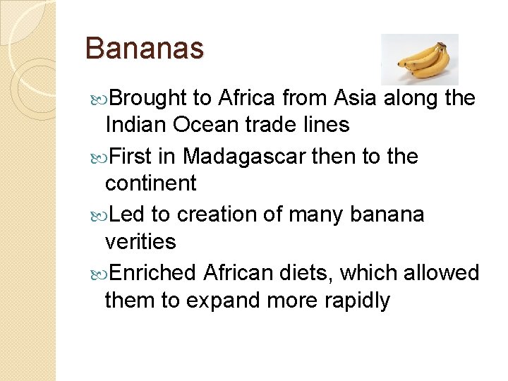 Bananas Brought to Africa from Asia along the Indian Ocean trade lines First in