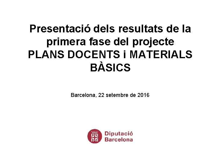 Presentació dels resultats de la primera fase del projecte PLANS DOCENTS i MATERIALS BÀSICS