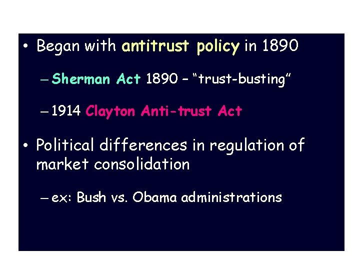Econ Policy & Business • Began with antitrust policy in 1890 – Sherman Act