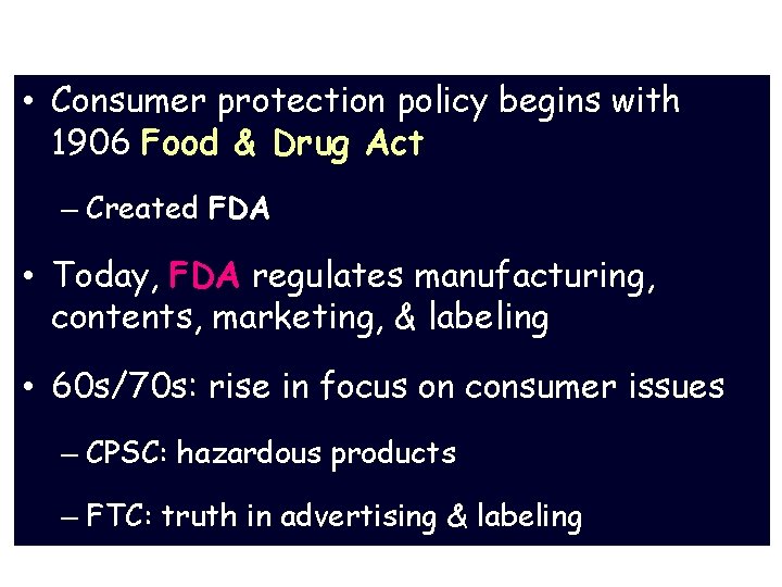 Econ Policy & Consumers • Consumer protection policy begins with 1906 Food & Drug