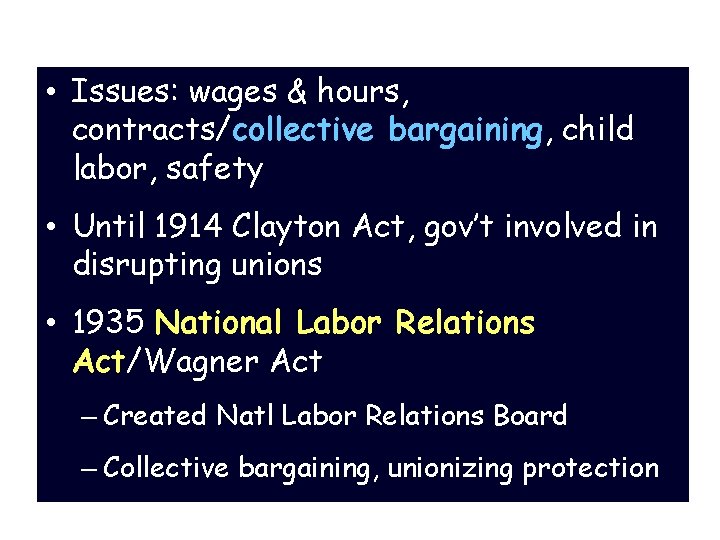 Econ Policy & Labor • Issues: wages & hours, contracts/collective bargaining, child labor, safety