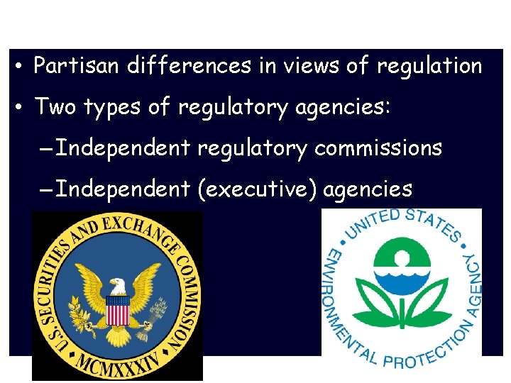 Regulating the Economy • Partisan differences in views of regulation • Two types of