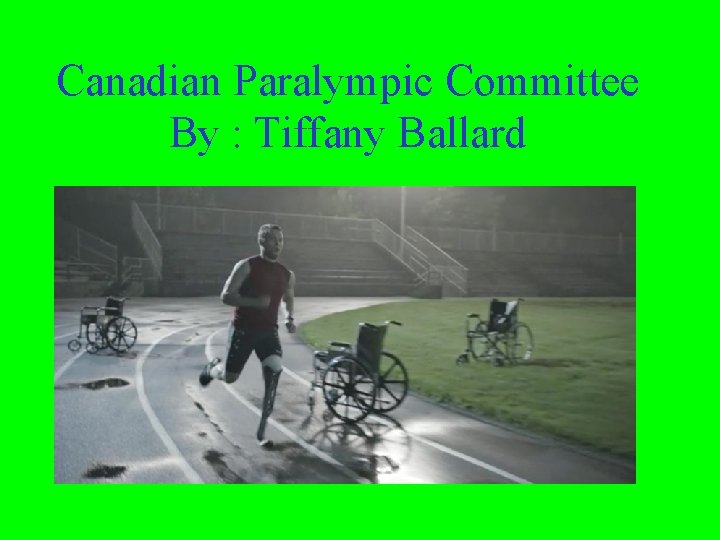 Canadian Paralympic Committee By : Tiffany Ballard 
