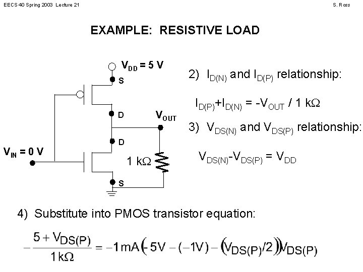 EECS 40 Spring 2003 Lecture 21 S. Ross EXAMPLE: RESISTIVE LOAD VDD = 5