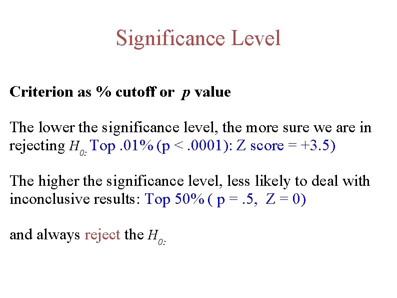 Significance Level Criterion as % cutoff or p value The lower the significance level,