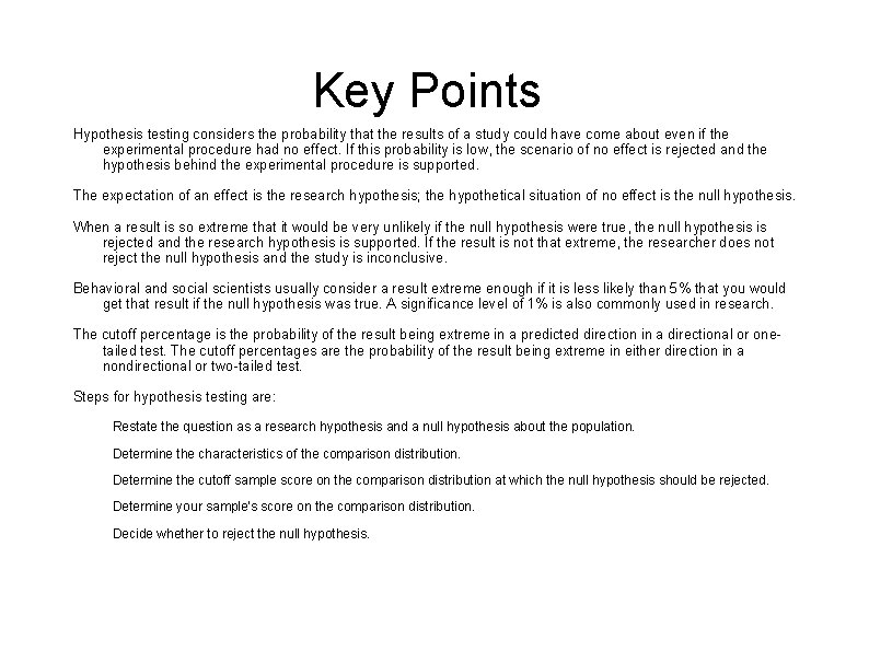 Key Points Hypothesis testing considers the probability that the results of a study could