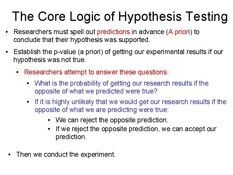 The Core Logic of Hypothesis Testing • Researchers must spell out predictions in advance