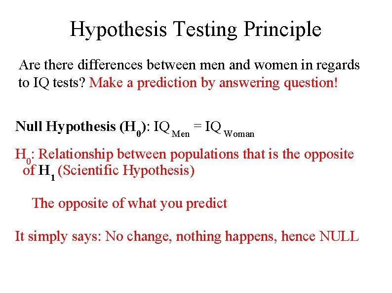 Hypothesis Testing Principle Are there differences between men and women in regards to IQ