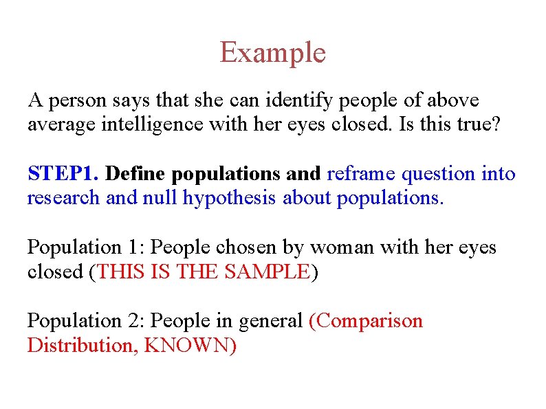 Example A person says that she can identify people of above average intelligence with