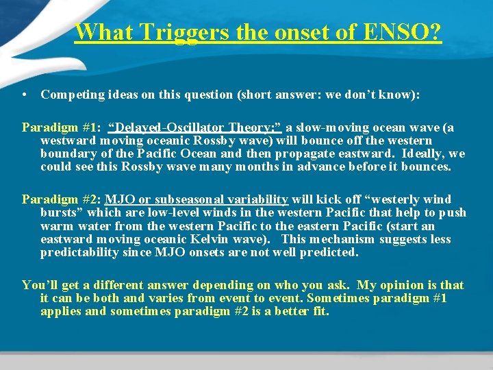 What Triggers the onset of ENSO? • Competing ideas on this question (short answer: