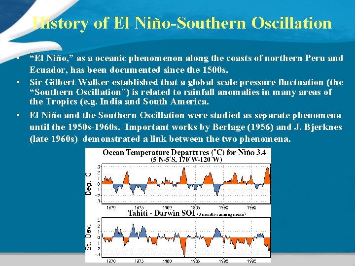 History of El Niño-Southern Oscillation • “El Niño, ” as a oceanic phenomenon along