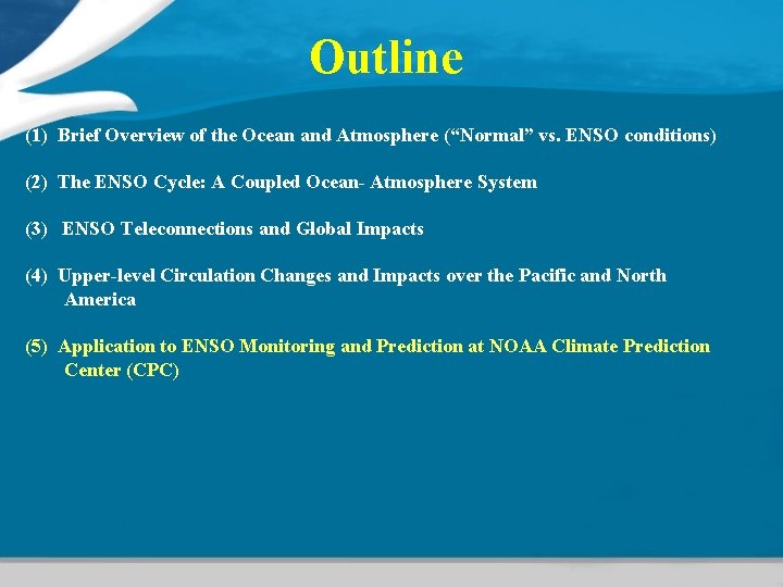 Outline (1) Brief Overview of the Ocean and Atmosphere (“Normal” vs. ENSO conditions) (2)