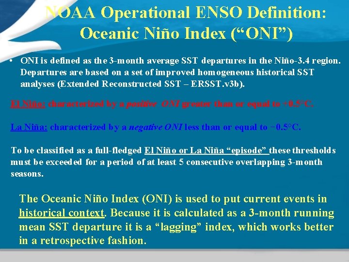 NOAA Operational ENSO Definition: Oceanic Niño Index (“ONI”) • ONI is defined as the