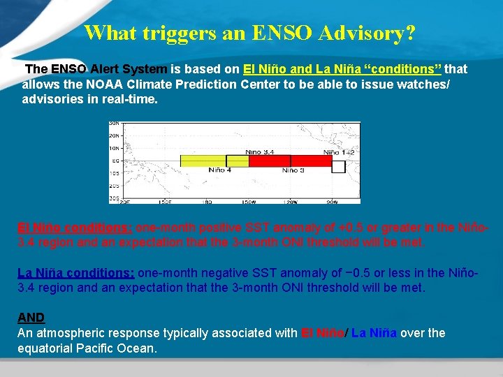 What triggers an ENSO Advisory? The ENSO Alert System is based on El Niño