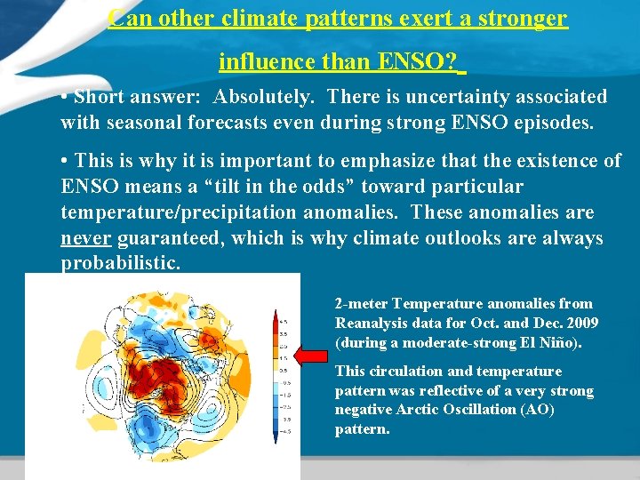 Can other climate patterns exert a stronger influence than ENSO? • Short answer: Absolutely.