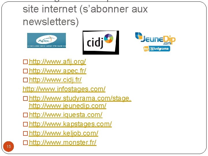 Les Organismes spécialisés et leur site internet (s’abonner aux newsletters) � http: //www. afij.