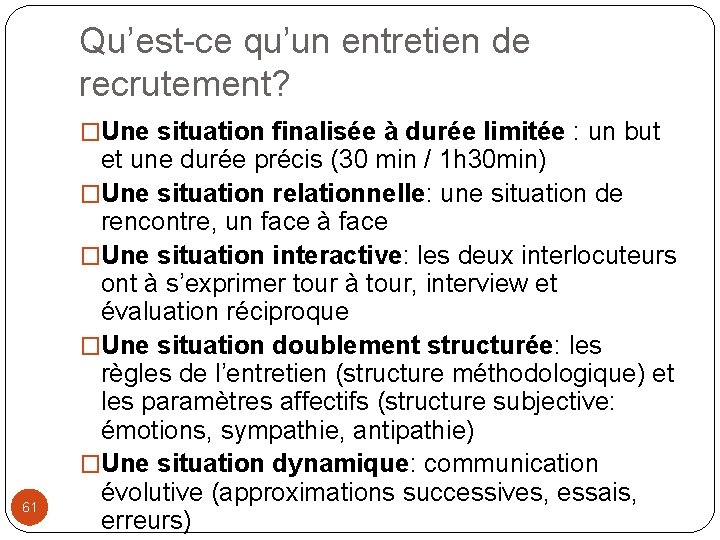 Qu’est-ce qu’un entretien de recrutement? �Une situation finalisée à durée limitée : un but