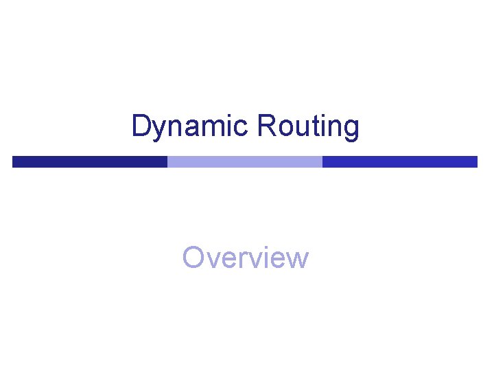 Dynamic Routing Overview 