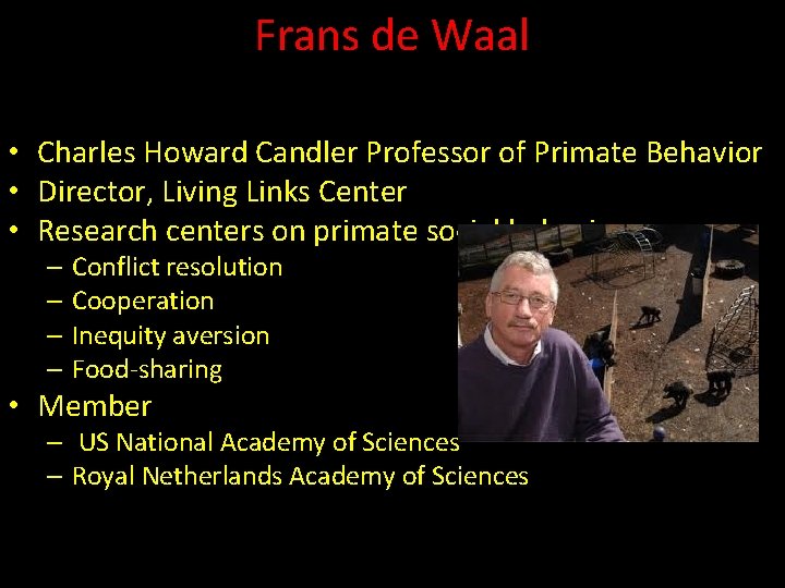 Frans de Waal • Charles Howard Candler Professor of Primate Behavior • Director, Living