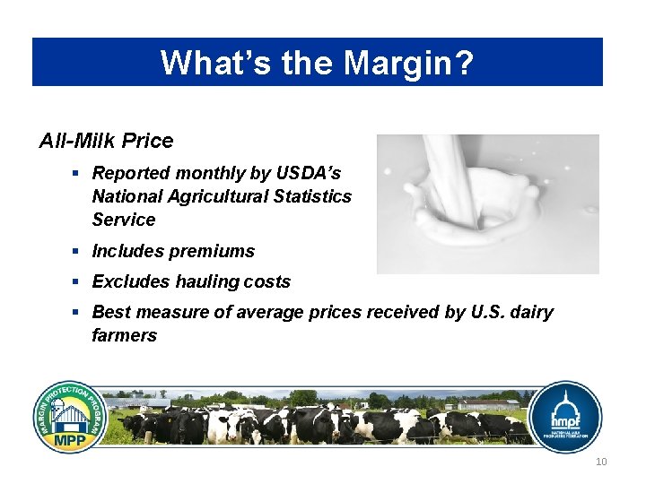 What’s the Margin? All-Milk Price § Reported monthly by USDA’s National Agricultural Statistics Service