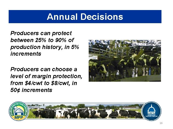 Annual Decisions Producers can protect between 25% to 90% of production history, in 5%