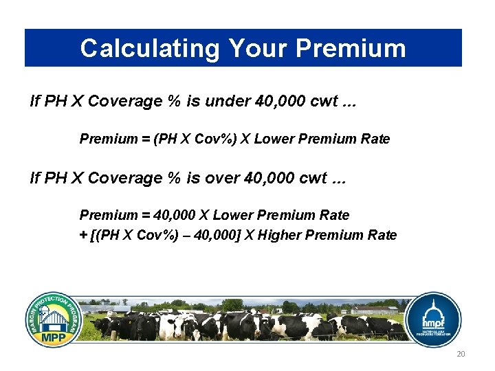 Calculating Your Premium If PH X Coverage % is under 40, 000 cwt …