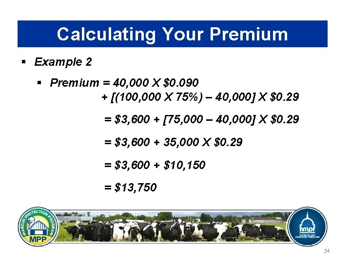 Calculating Your Premium § Example 2 § Premium = 40, 000 X $0. 090