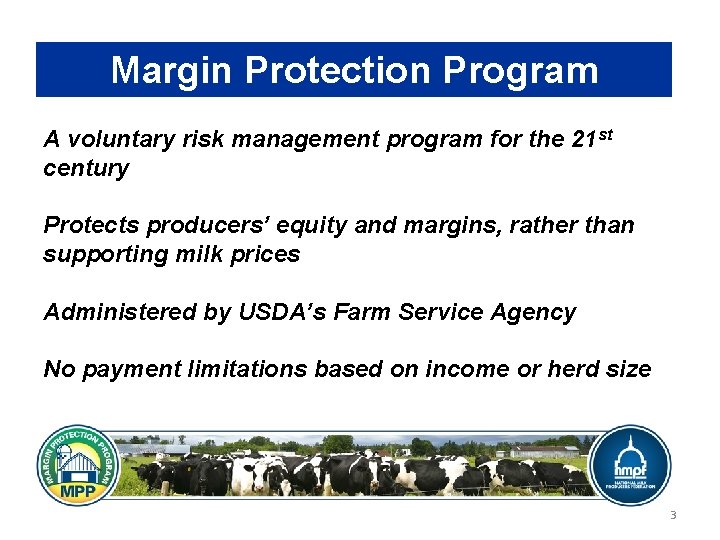 Margin Protection Program A voluntary risk management program for the 21 st century Protects
