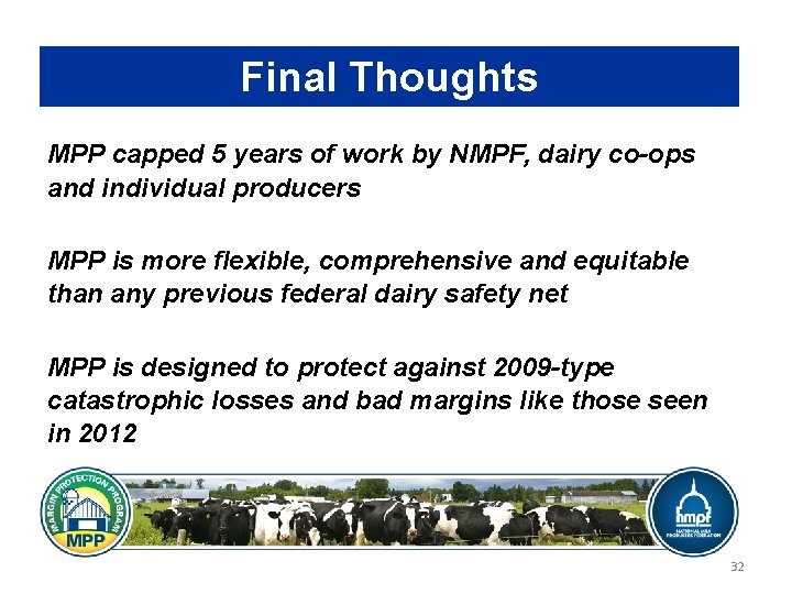 Final Thoughts MPP capped 5 years of work by NMPF, dairy co-ops and individual