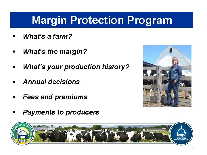 Margin Protection Program § What’s a farm? § What’s the margin? § What’s your