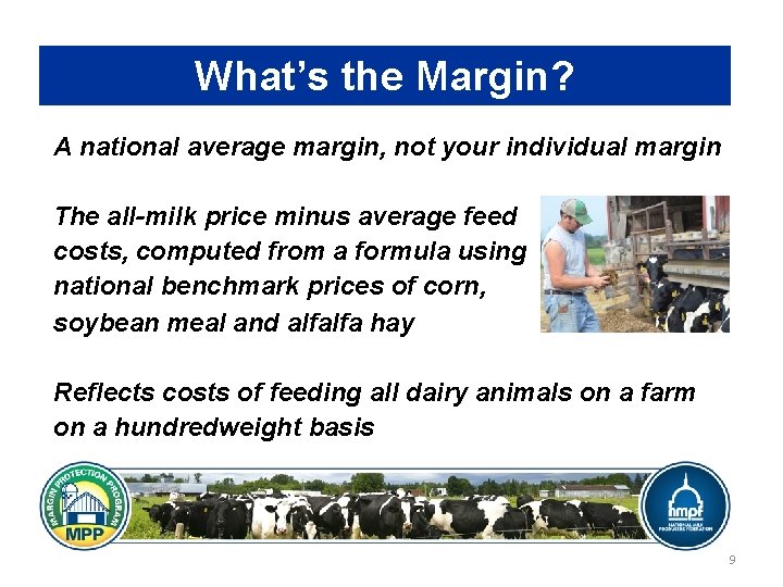 What’s the Margin? A national average margin, not your individual margin The all-milk price