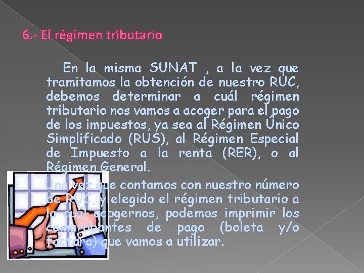 6. - El régimen tributario En la misma SUNAT , a la vez que