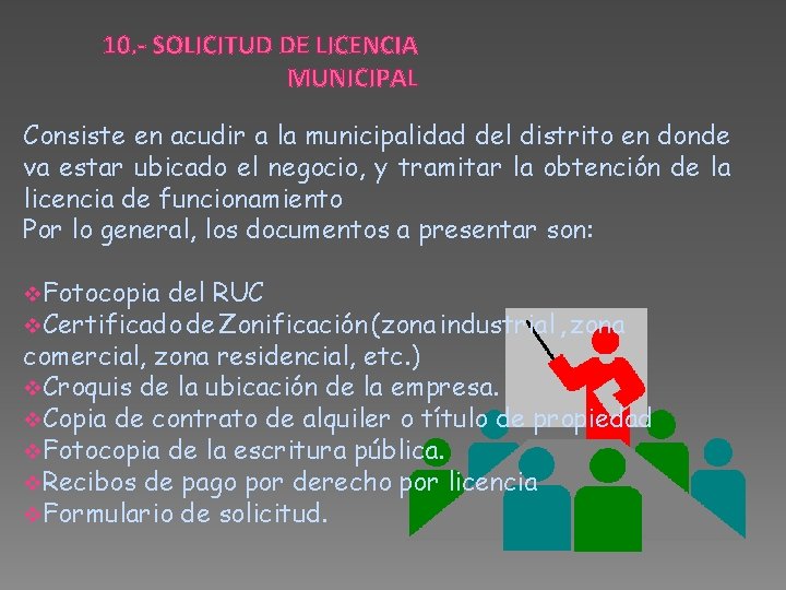 10. - SOLICITUD DE LICENCIA MUNICIPAL Consiste en acudir a la municipalidad del distrito
