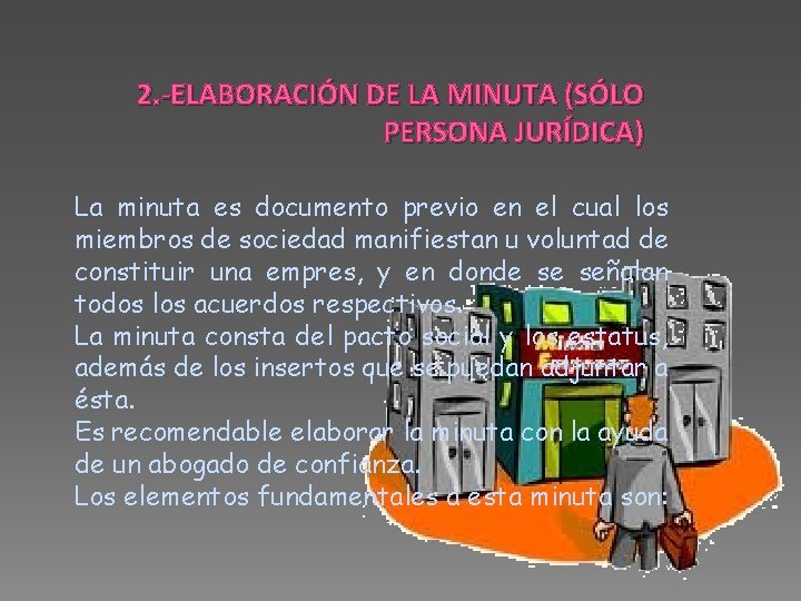 2. -ELABORACIÓN DE LA MINUTA (SÓLO PERSONA JURÍDICA) La minuta es documento previo en