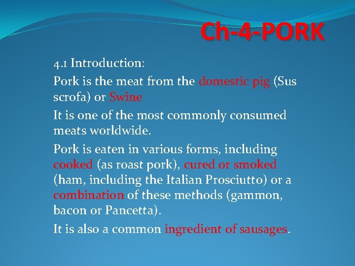 Ch-4 -PORK 4. 1 Introduction: Pork is the meat from the domestic pig (Sus