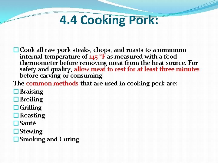 4. 4 Cooking Pork: �Cook all raw pork steaks, chops, and roasts to a