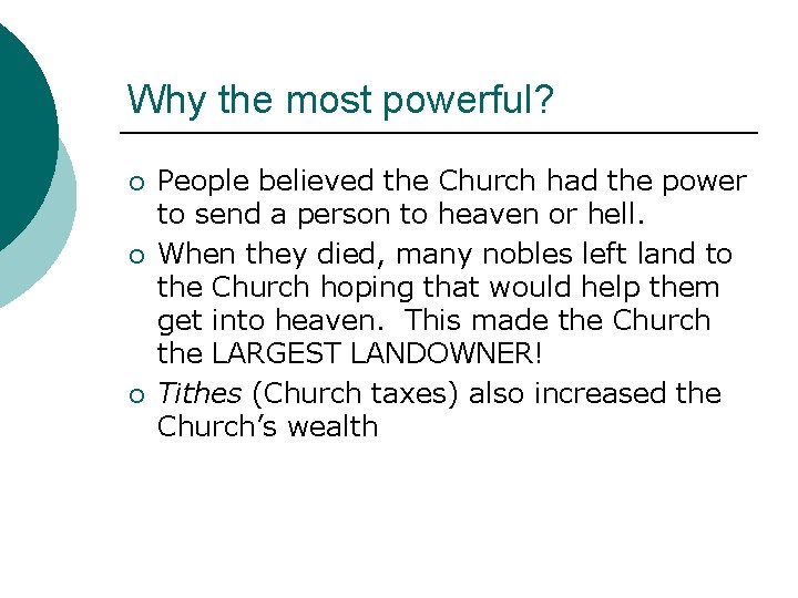 Why the most powerful? ¡ ¡ ¡ People believed the Church had the power