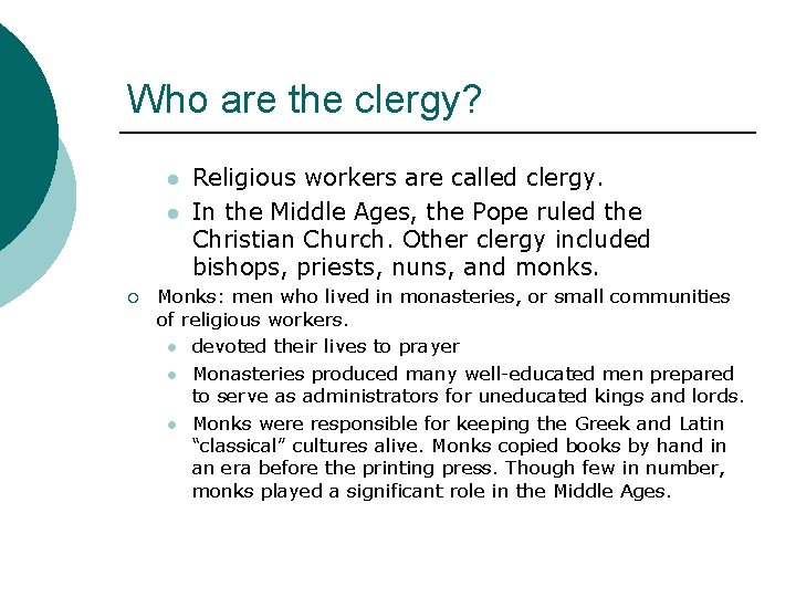 Who are the clergy? l l ¡ Religious workers are called clergy. In the