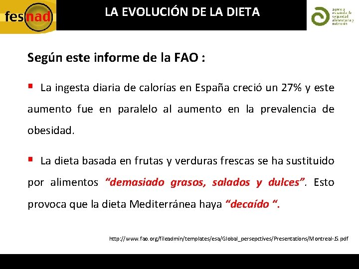 LA EVOLUCIÓN DE LA DIETA Según este informe de la FAO : § La