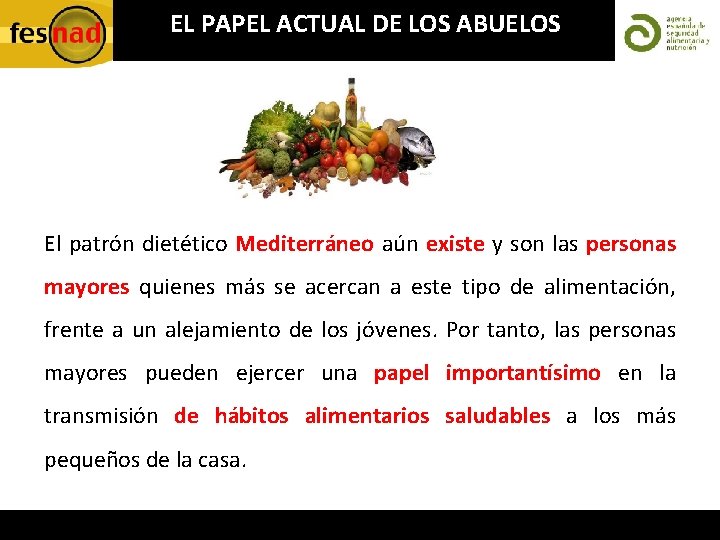 EL PAPEL ACTUAL DE LOS ABUELOS El patrón dietético Mediterráneo aún existe y son