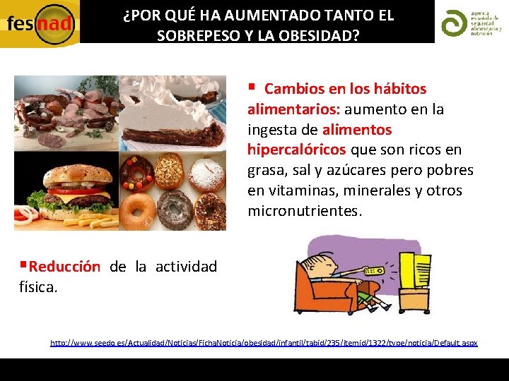 ¿POR QUÉ HA AUMENTADO TANTO EL SOBREPESO Y LA OBESIDAD? § Cambios en los