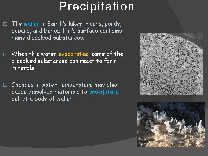 Precipitation � The water in Earth’s lakes, rivers, ponds, oceans, and beneath it’s surface