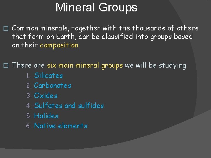 Mineral Groups � Common minerals, together with the thousands of others that form on